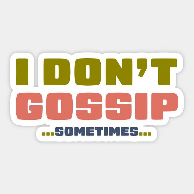 I don't gossip, sometimes Sticker by AlisonHYchu